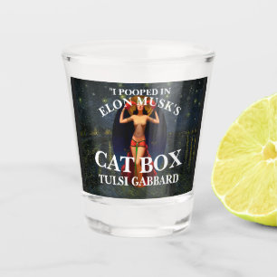 I POOPED IN ELON MUSK'S CAT BOX TULSI GABBARD SHOT GLASS