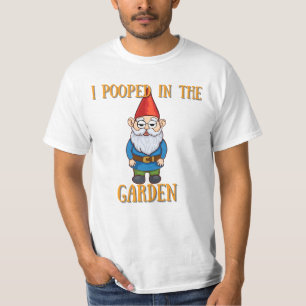 I pooped in the Garden T-Shirt