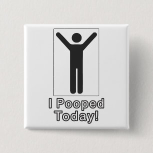 I pooped today 15 cm square badge