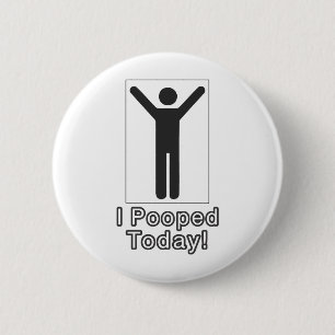 I pooped today 6 cm round badge