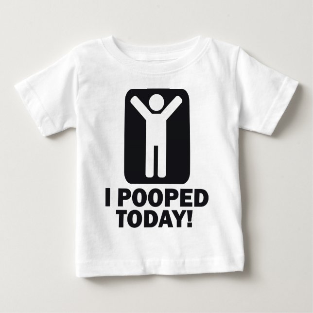 I POOPED TODAY BABY T-Shirt (Front)
