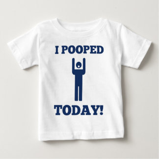 I Pooped Today Baby T-Shirt