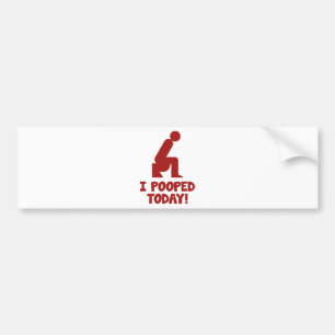 I Pooped Today! Bumper Sticker