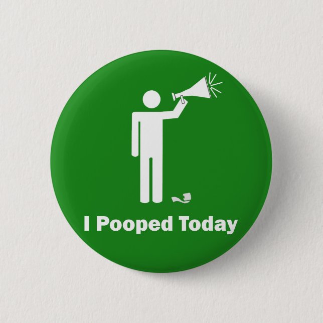 I Pooped Today Button Pin (Front)