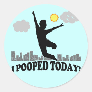 I Pooped Today Classic Round Sticker