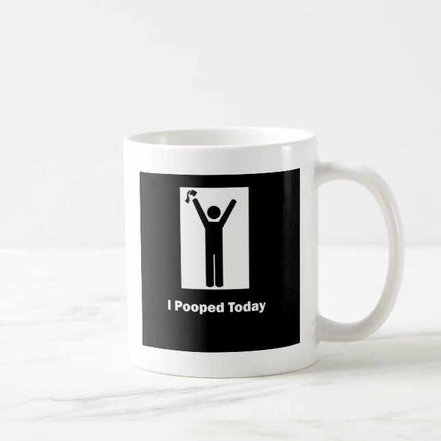 I POOPED TODAY COFFEE MUG (Right)