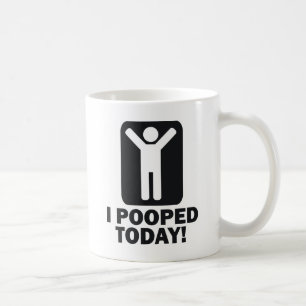 I POOPED TODAY COFFEE MUG