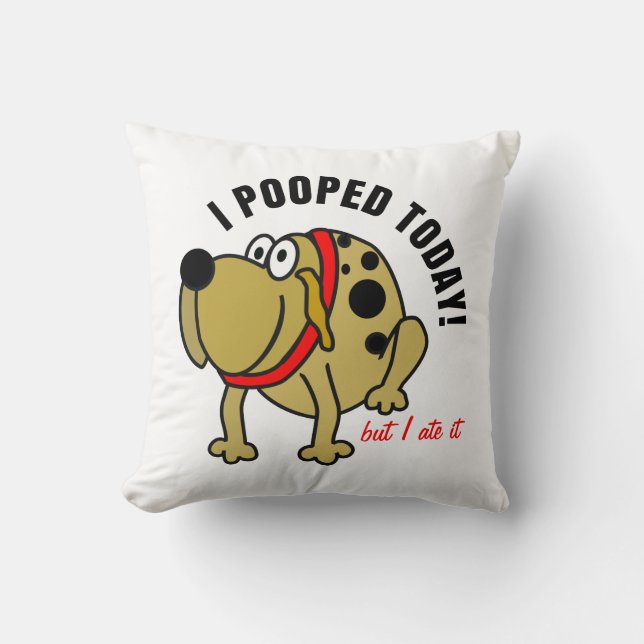 I Pooped Today Cushion (Front)