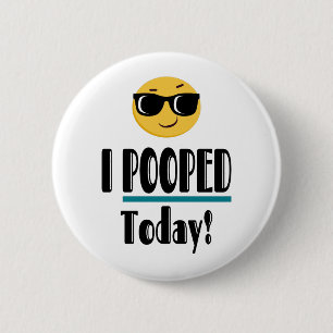 I POOPED Today  Emoji Funny Sarcastic 6 Cm Round Badge