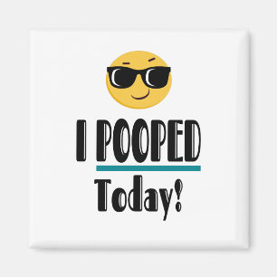 I POOPED Today  Emoji Funny Sarcastic Magnet