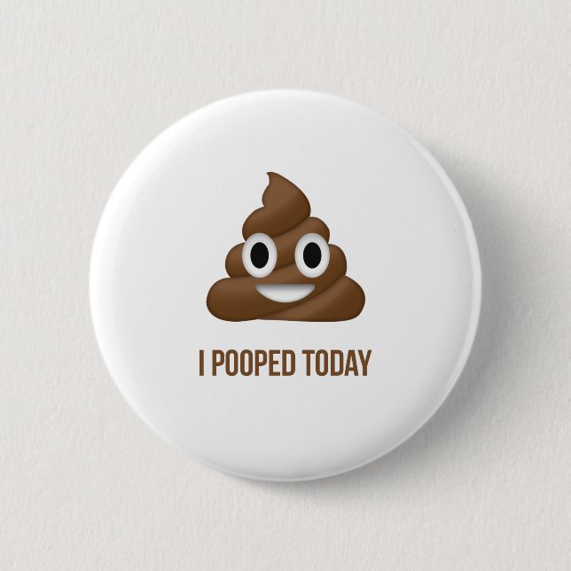 I Pooped Today Funny Emoticon 6 Cm Round Badge (Front)
