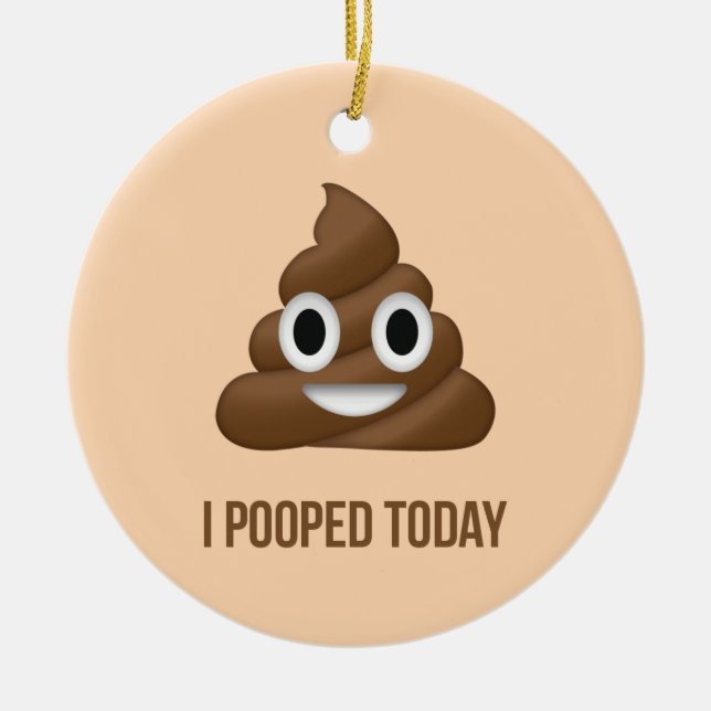 I Pooped Today Funny Emoticon Ceramic Ornament (Front)
