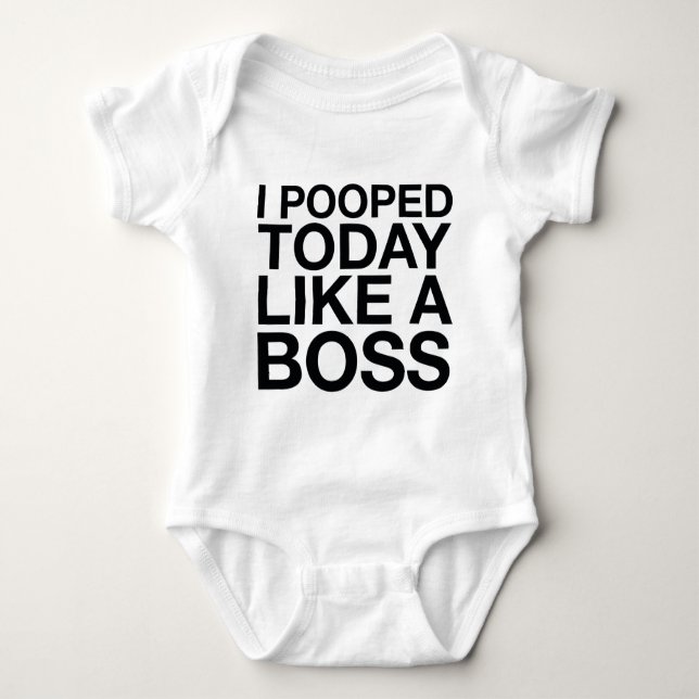 I Pooped Today Like A Boss Baby Bodysuit (Front)