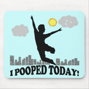 I Pooped Today Mouse Pad