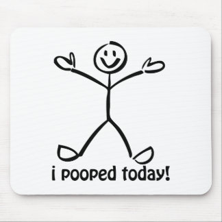 I Pooped Today Mouse Pad