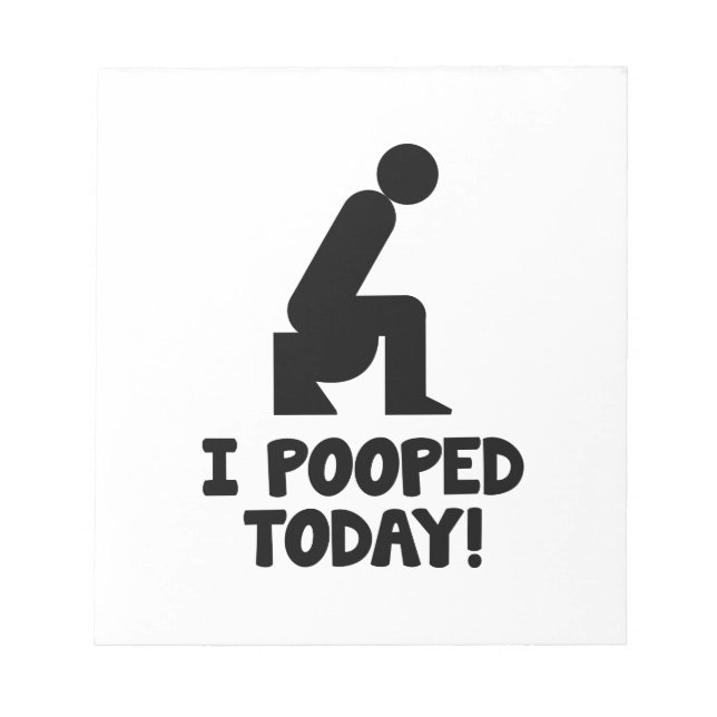 I Pooped Today! Notepad (Front)