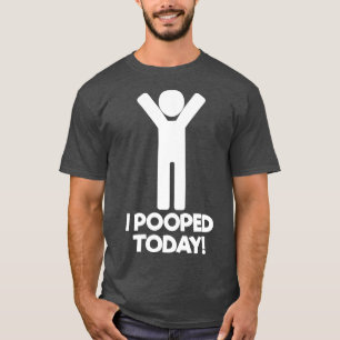 I Pooped Today Phone Case T-Shirt