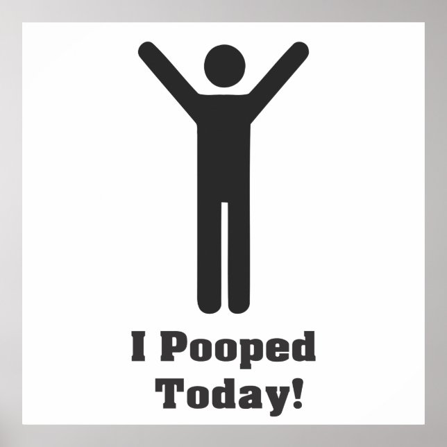 i pooped today poster (Front)