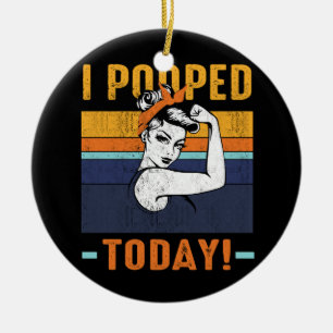 I Pooped Today Retro Rosie Funny Humour Strong Wom Ceramic Ornament