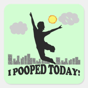 I Pooped Today Square Sticker