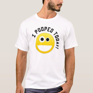 I Pooped Today! T-Shirt