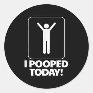 I Pooped Today Toilet Humour Funny Mens I Pooped T Classic Round Sticker