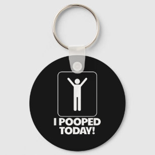 I Pooped Today Toilet Humour Funny Mens I Pooped T Key Ring