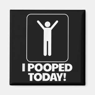 I Pooped Today Toilet Humour Funny Mens I Pooped T Magnet