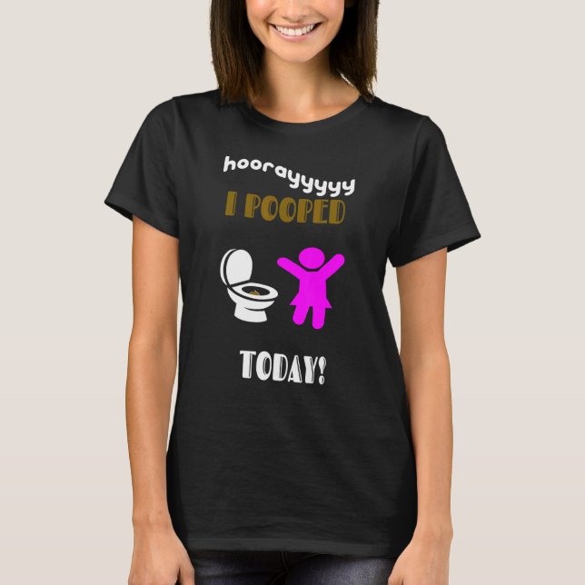 I Pooped Today  Women Youth Girls Kids And Toddler T-Shirt (Front)