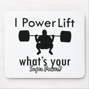 I Powerlift what's your super power Mouse Pad