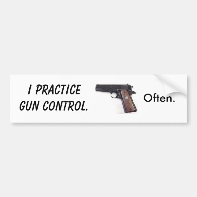 I practice gun control. Often. Bumper Sticker (Front)