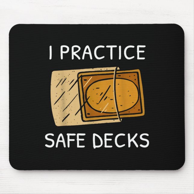 I Practice Safe Deckss Funny Saying Quote Men Wome Mouse Pad (Front)