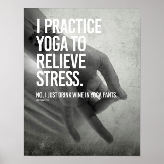 I practice yoga to relieve stress - Yoga Fitness Poster