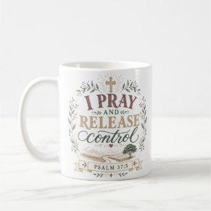 I Pray And Release Control Christian Quote Coffee Mug