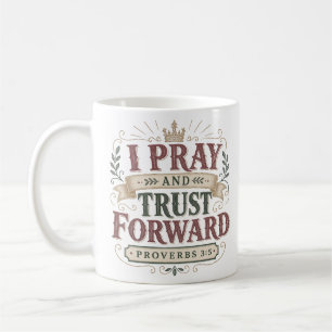 I Pray And Trust Forward Christian Bible Quote Coffee Mug