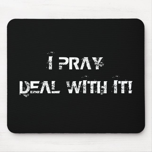 I Pray - Deal with it! Mouse Pad (Front)