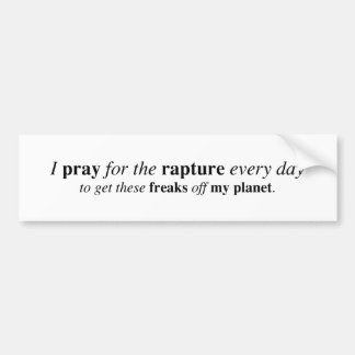I pray for the rapture... bumper sticker