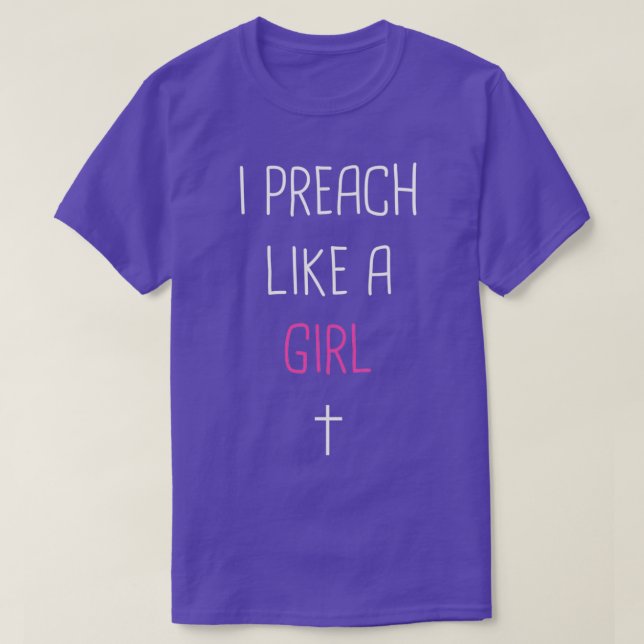 I Preach Like A Girl Cute Pastor Design T-Shirt (Design Front)