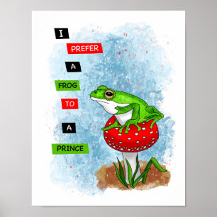 I Prefer a Frog to a Prince Frog Artwork Poster