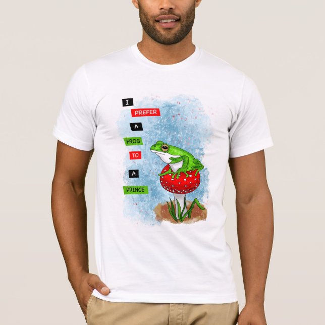 I Prefer a Frog to a Prince | Frog Artwork T-Shirt (Front)