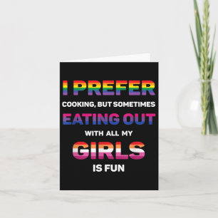 I Prefer Cooking But Eating Out With All My Girlss Card