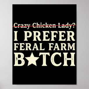 I Prefer Feral Farm Chicken Lady Funny Chicken Lov Poster