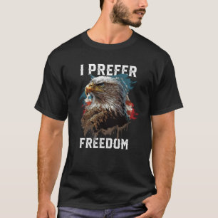 I Prefer Freedom American Bald Eagle America USA F T-Shirt