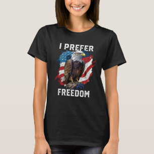 I Prefer Freedom American Bald Eagle America USA F T-Shirt