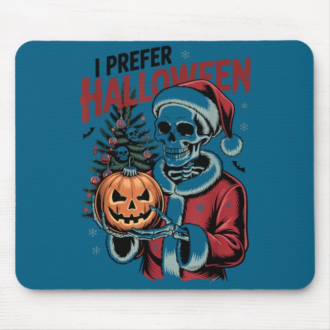 I Prefer Halloween Christmas Creepy Cute Skeleton  Mouse Pad (Front)