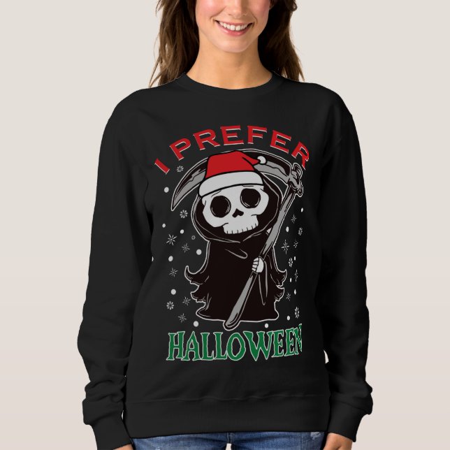 I Prefer Halloween Christmas Cute Grim Reaper Sant Sweatshirt (Front)