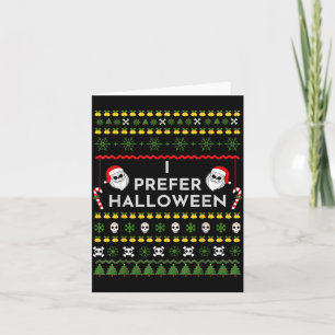 I Prefer Halloween Christmas Funny Ugly Sweater Card