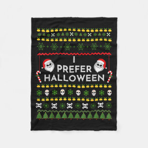 I Prefer Halloween Christmas Funny Ugly Sweater Fleece Blanket