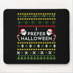 I Prefer Halloween Christmas Funny Ugly Sweater  Mouse Pad