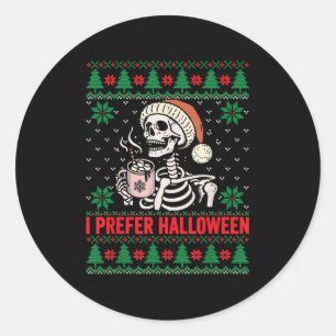 I Prefer Halloween Christmas Sweater Funny Holiday Classic Round Sticker